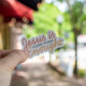 Jesus is More Than Enough - Sticker by Still Magnolia, vinyl decal main product photo