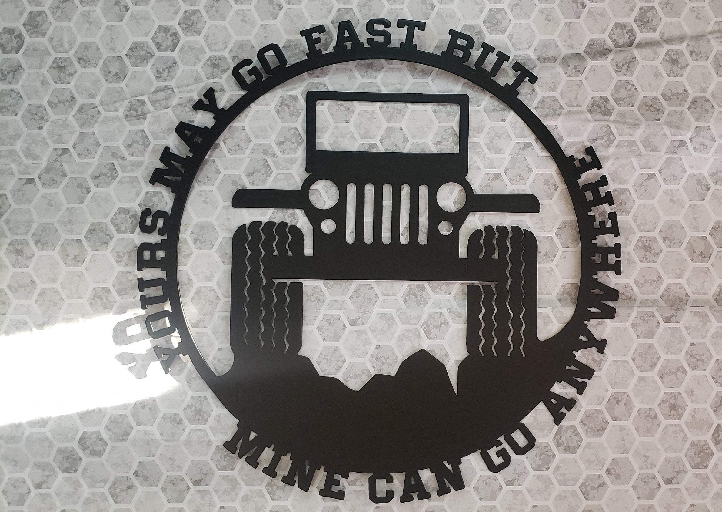 Jeep “Yours May Go Fast, But Mine Can Go Anywhere” Metal Wall Art – Offroad 4x4 Hill Climb Sign 16x16
