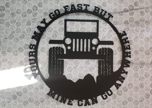 Jeep “Yours May Go Fast, But Mine Can Go Anywhere” Metal Wall Art – Offroad 4x4 Hill Climb Sign 16x16