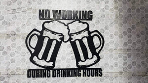 No Working During Drinking Hours Metal Sign – Bar Decor with Clinking Beer Mugs – Home Pub or Man Cave Wall Art – 14ga Steel Plasma Cut – 16"x14"